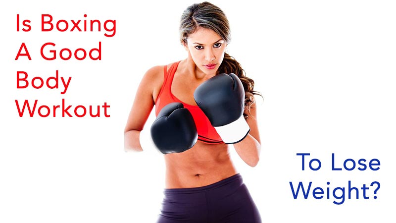 Is Boxing A Good Body Workout To Lose Weight? - HiLife Social
