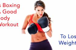 Is Boxing A Good Body Workout To Lose Weight? - HiLife Social