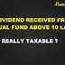 Is Dividend Received From Mutual Fund Above 10 Lakh Really Taxable? - Here Is The Answer.