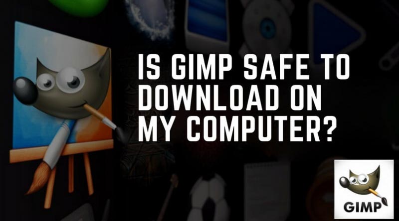 Is GIMP Safe To Download On My Computer? Check The Review