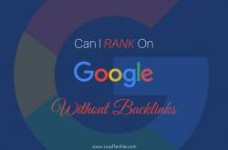 Is It Possible To Rank On Google Top Results Without Backlinks? YES!