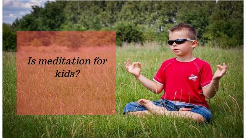 Is Meditation For Children? - Kreativemommy