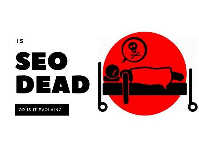 Is SEO Dead, Or Is It Evolving? What You Need To Know - DigitalNuisance