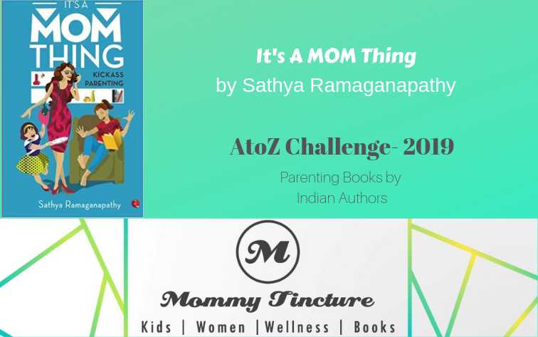 It’s A Mom Thing Kickass Parenting By Sathya Ramaganapathy - #AtoZChallenge Day 20 - Mommy Tincture