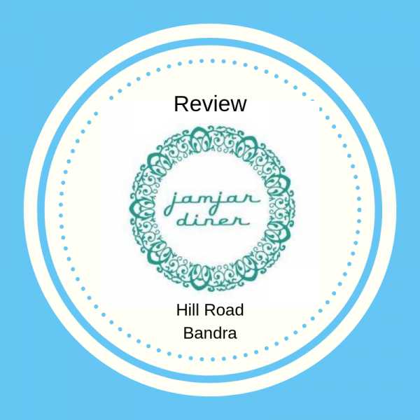 JAMJAR DINER - Hill Road Bandra - Food Opium