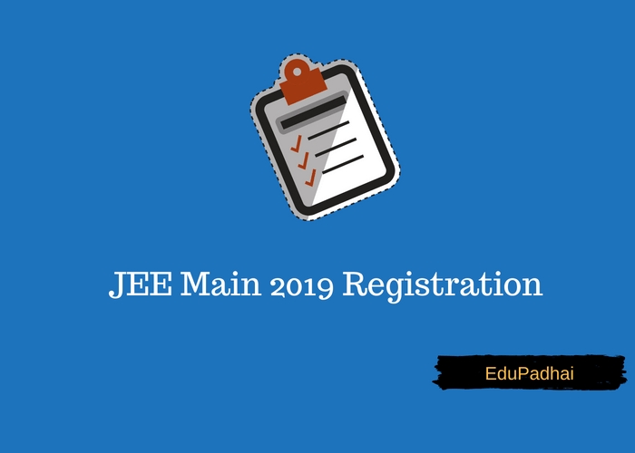 JEE Main 2019 Registration - Registration Fee, Procedure, Important Dates