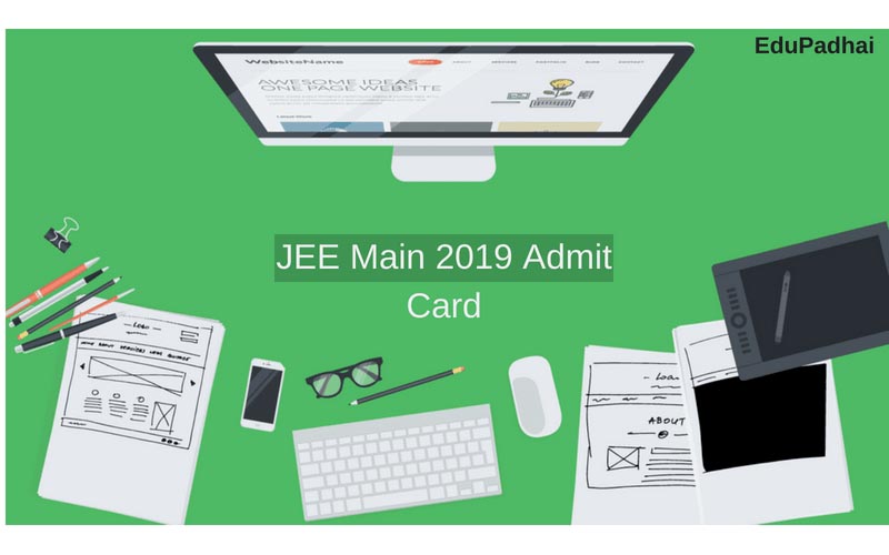 JEE Main Admit Card 2019 , Hall Ticket, Downloading Procedure - Edupadhai