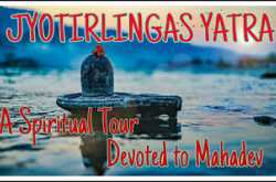 JYOTIRLINGAS YATRA : A Spiritual Tour Devoted to MAHADEV