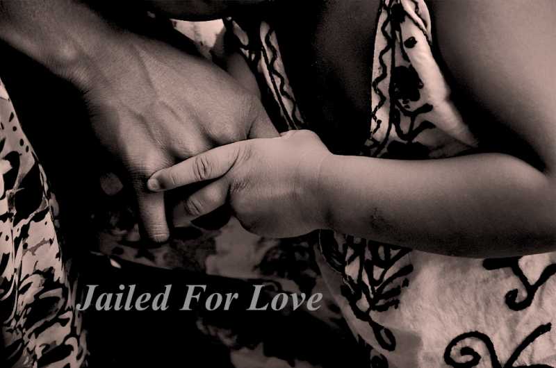 Jailed For Love - Life After Prison, A True Story