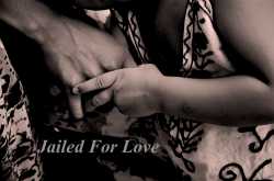 Jailed For Love - Life After Prison, A True Story
