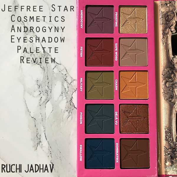 Jeffree Star Cosmetics Androgyny Eyeshadow Palette Review | Ruchi Jadhav