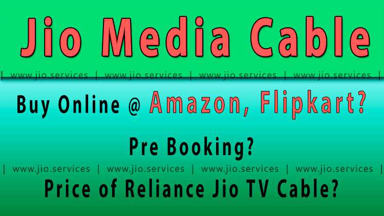 Jio Media Cable Buy Online Flipkart, Amazon [August 2018] Booking & Price Of Jio TV Cable
