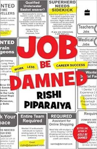 Jobs Be Damned - Rishi Piparaiya
