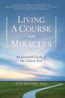 Jon Mundy Teaches You On “Living A Course In Miracles”