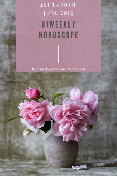 June 2019 Biweekly Horoscope - All Signs (June 16th To 30th)