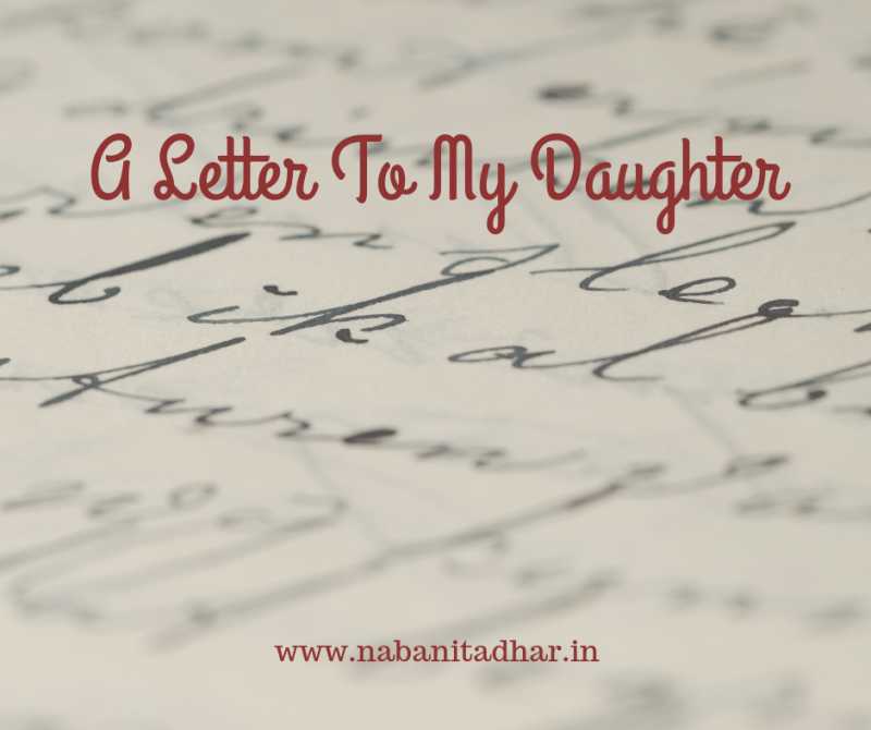 Just Another Letter To My Daughter - Random Thoughts - Naba
