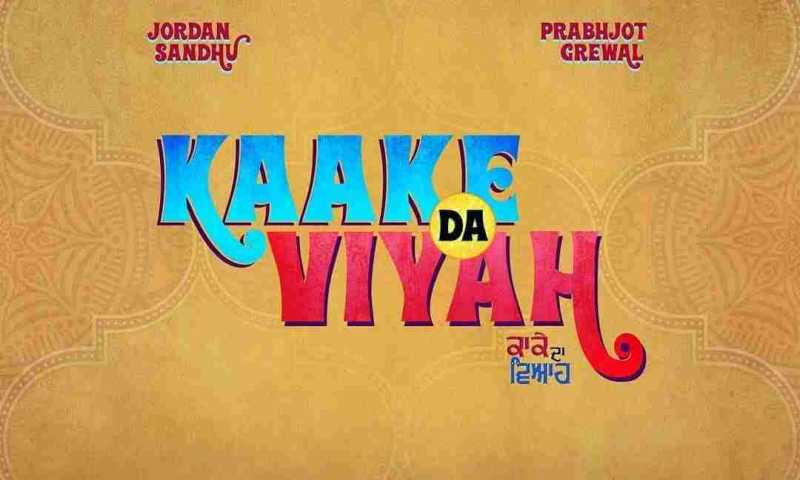 KAAKE DA VIYAH MOVIE FULL STAR CAST & CREW, WIKI, STORY, RELEASE DATE, SONGS, JORDAN SANDHU, PRABHJOT GREWAL
