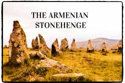 Karahunj - The Prehistoric Stonehenge of Armenia
