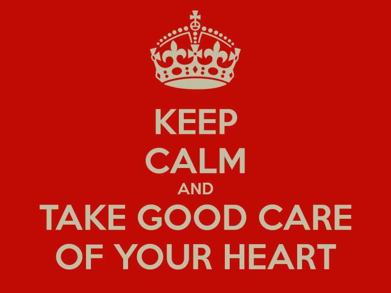 Keep Calm And Take Good Care Of Your Heart
