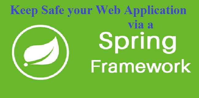 Keep Safe Your Web Application Via A Spring Framework