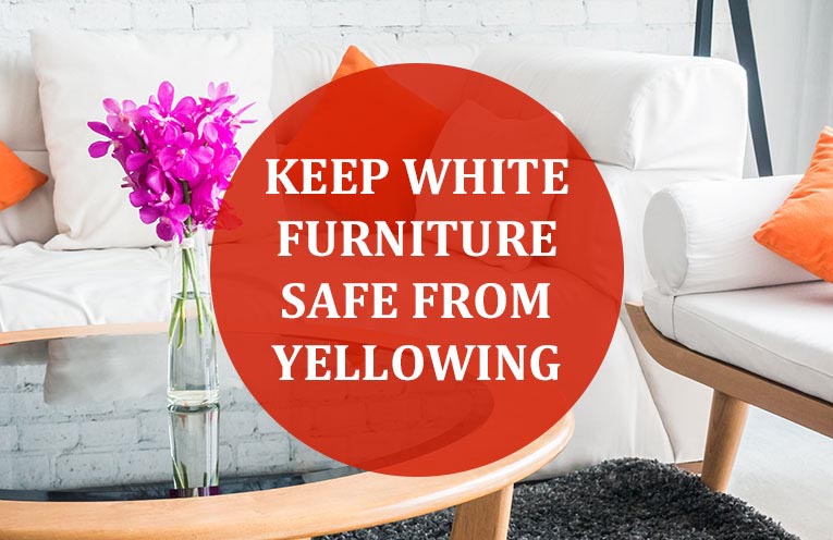 Keep White Furniture Safe From Yellowing - Interior Designology..