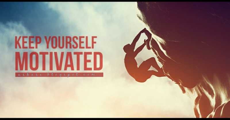Keep Yourself Motivated!