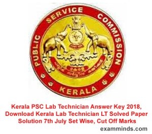 Kerala PSC Lab Technician Answer Key 2018, Download Kerala Lab Technician LT Solved Paper Solution 7th July Set Wise, Cut Off Marks
