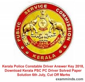 Kerala Police Constable Driver Answer Key 2018, Download Kerala PSC PC Driver Solved Paper Solution 6th July, Cut Off Marks