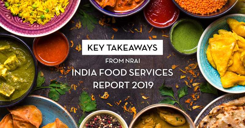 Key Takeaways From NRAI India Food Services Report 2019 | Indian Graffiti