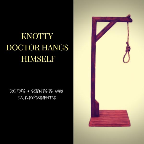 Knotty Doctor Hangs Himself!