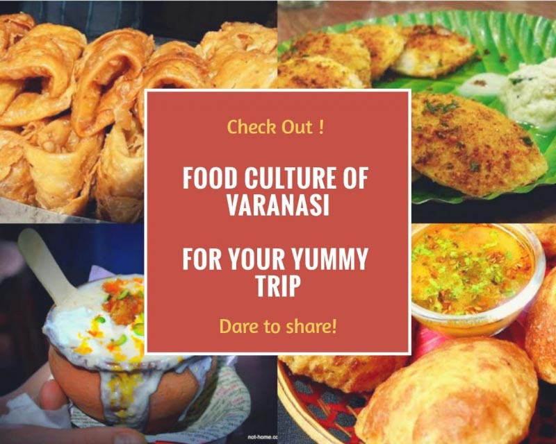 Know The Food Culture Of Varanasi For Your Yummy Trip - The Ghumakkads