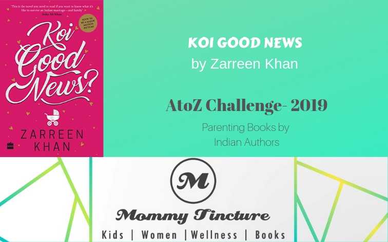 Koi Good News By Zarreen Khan - #AtoZChallenge Day 26 - Mommy Tincture