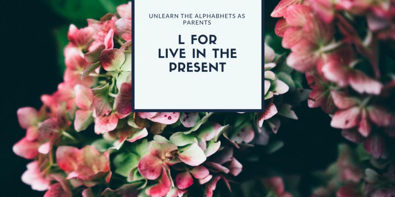 L For Learn To Live In The Present - TheMumStory