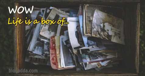 LIFE IS A BOX OF MEMORIES