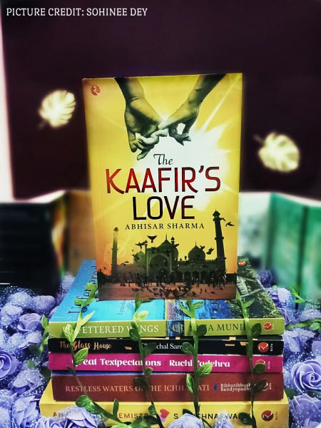 LOVE IN THE TIME OF RELIGIOUS CONFLICTS, REVIEW OF ‘THE KAAFIR’S LOVE’ WRITTEN BY ABHISAR SHARMA