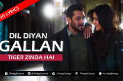 LYRICS - Dil Diyan Gallan - Tiger Zinda Hai - Atif Aslam, Salman Khan, Katrina Kaif