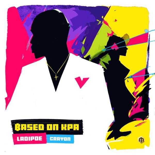 LadiPoe Ft Crayon - Based On Kpa | Mp3 Download » RealchannelNg
