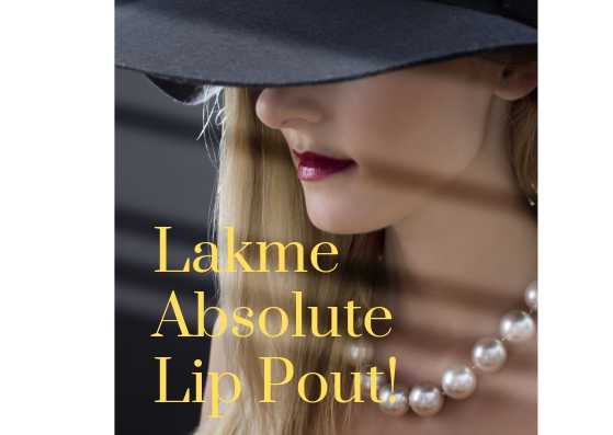 Lakme Absolute Lip Pout Is Awesome And Smoochworthy! - Lifestylica