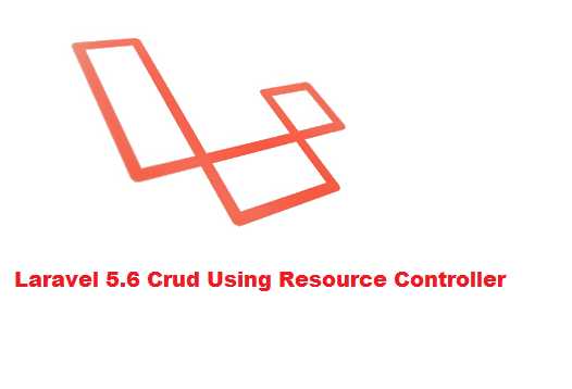Laravel 5.6 CRUD Tutorial Using Resource Controller - Phpflow.com