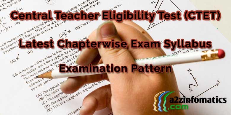 Latest CTET Examination 2018 Syllabus | Exam Pattern In PDF Format - A2z Infomatics