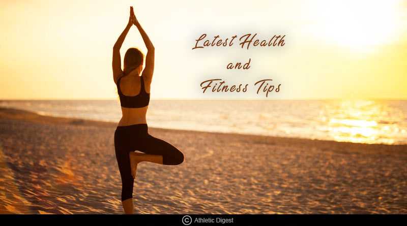 Latest Health And Fitness Tips Of All Time