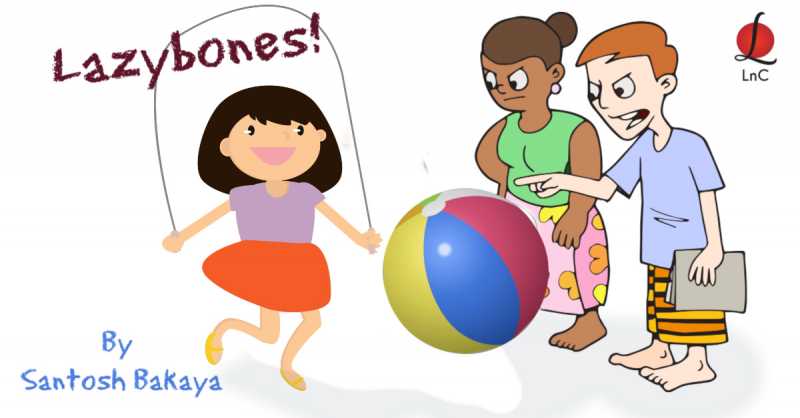 Lazybones! | Morning Meanderings 26 By Santosh Bakaya | LnC