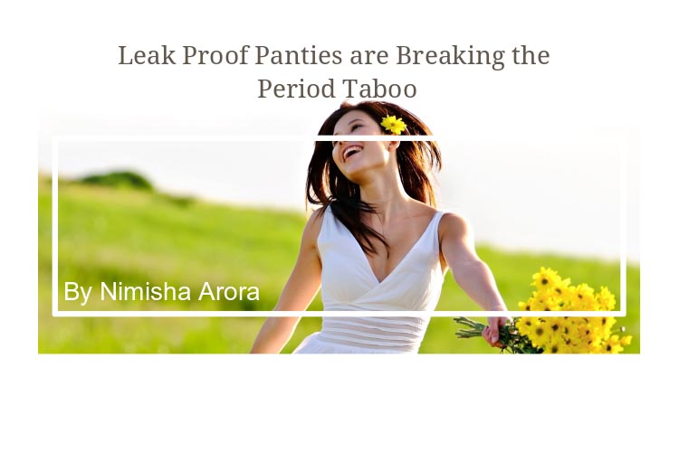Leak Proof Panties Are Breaking The Period Taboo - NimsStyleFile