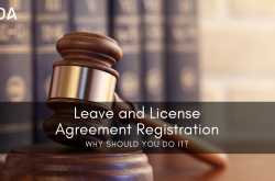 Leave and License Agreement Registration - Why Should You Do It?