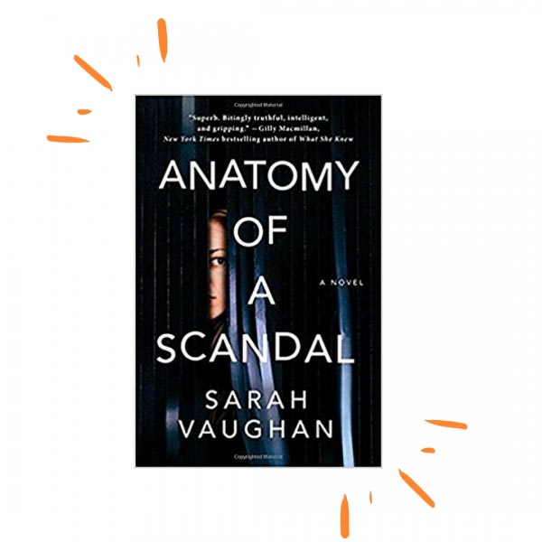 Legal Thriller Of The Year - Anatomy Of A Scandal By Sarah Vaughan