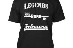 legends are born in february t shirts