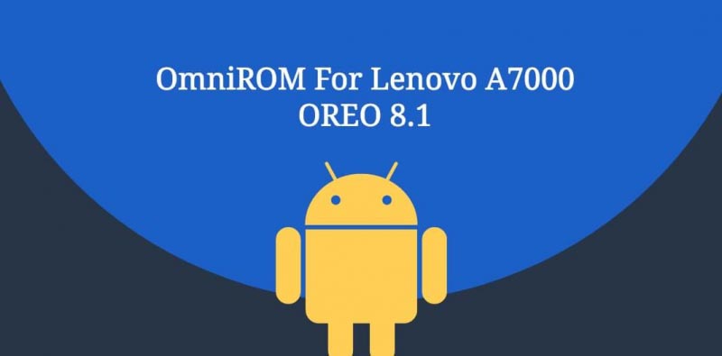 Lenovo A7000 OmniROM Android Oreo 8.1 Based