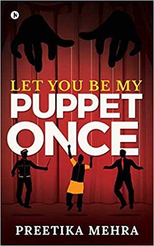 Let You Be My Puppet Once By Preetika Mehra (Book Review)