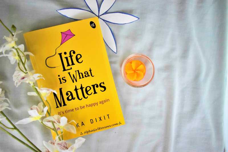 Life Is What Matters Review: A Practical Positive Pill For The Negative Unhappy Mind | AlphaGirl Reviews