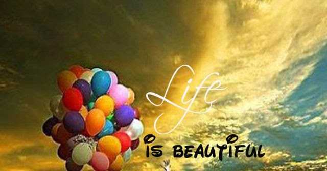 Life Is Beautiful!!!!